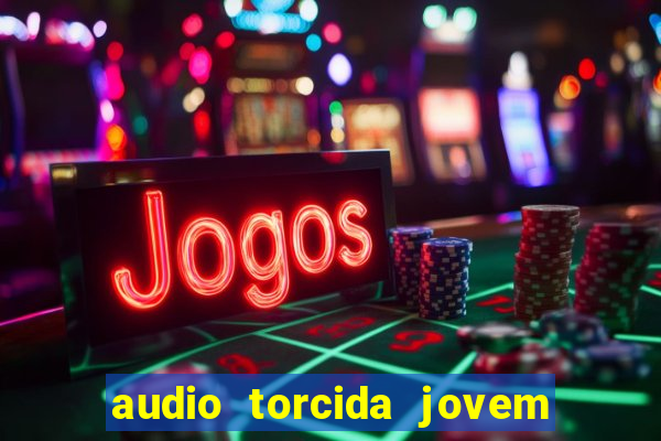 audio torcida jovem do flamengo